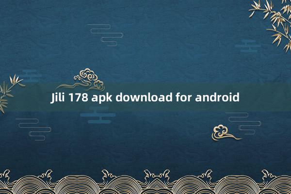 Jili 178 apk download for android