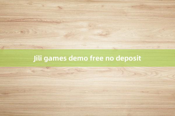 Jili games demo free no deposit