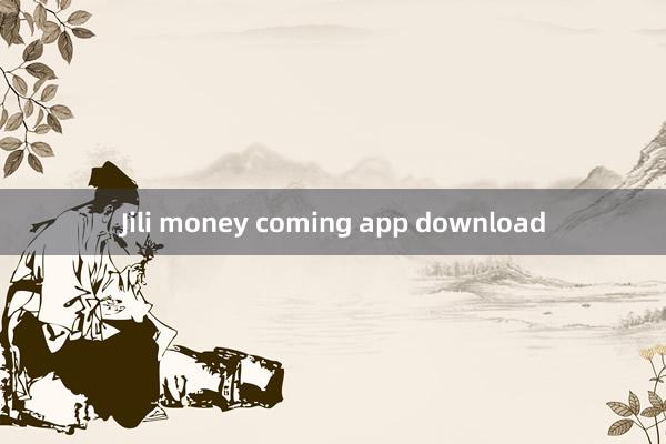 Jili money coming app download