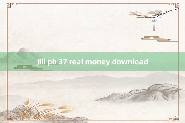 Jili ph 37 real money download