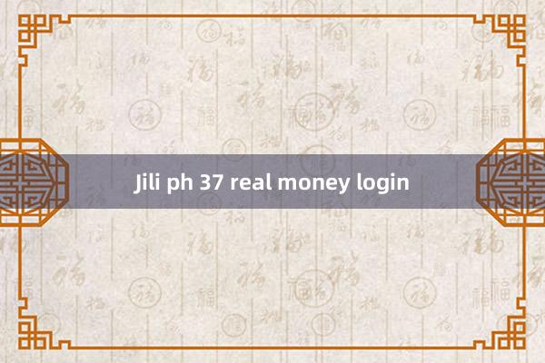 Jili ph 37 real money login