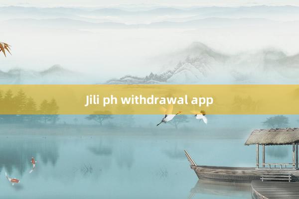 Jili ph withdrawal app