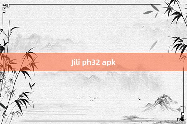 Jili ph32 apk