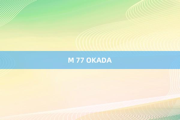 M 77 OKADA