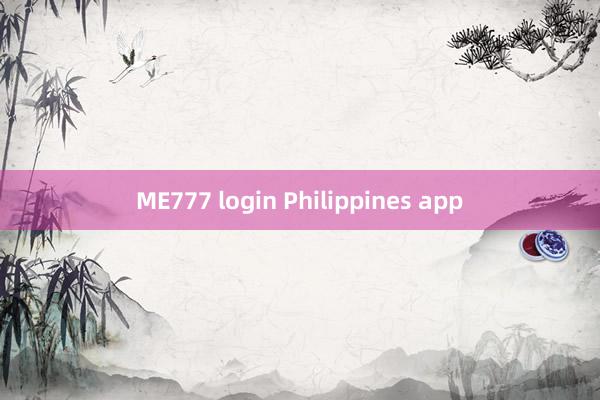 ME777 login Philippines app